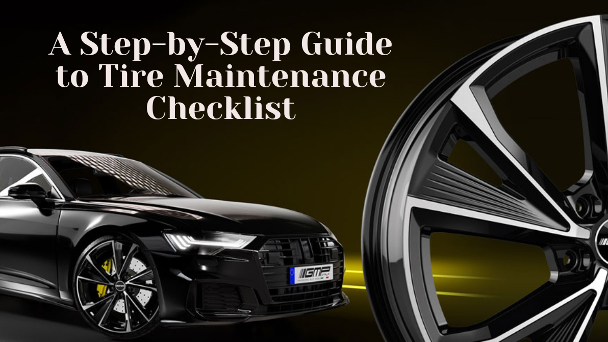 A Step-by-Step Guide to Tire Maintenance Checklist