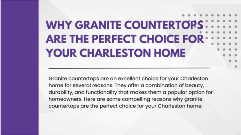 Why Granite Countertops are the Perfect Choice for Your Charleston Home