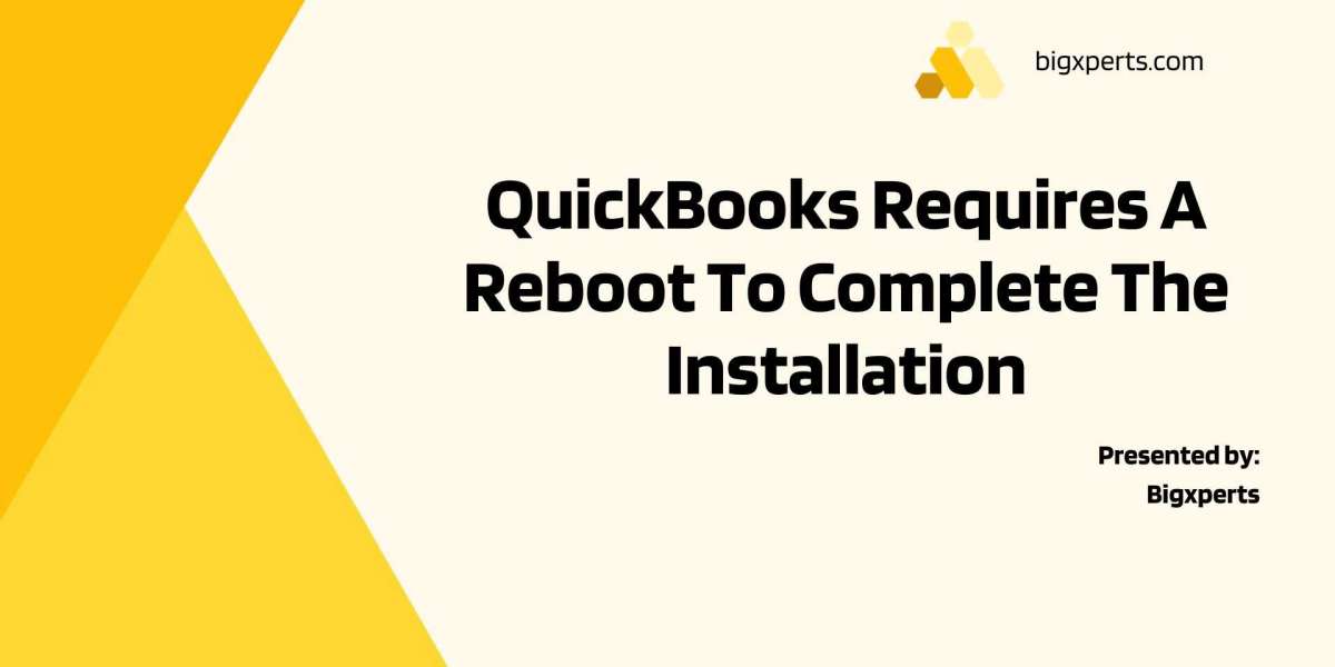 QuickBooks Require Reboot to Complete Installation: Troubleshooting Solutions