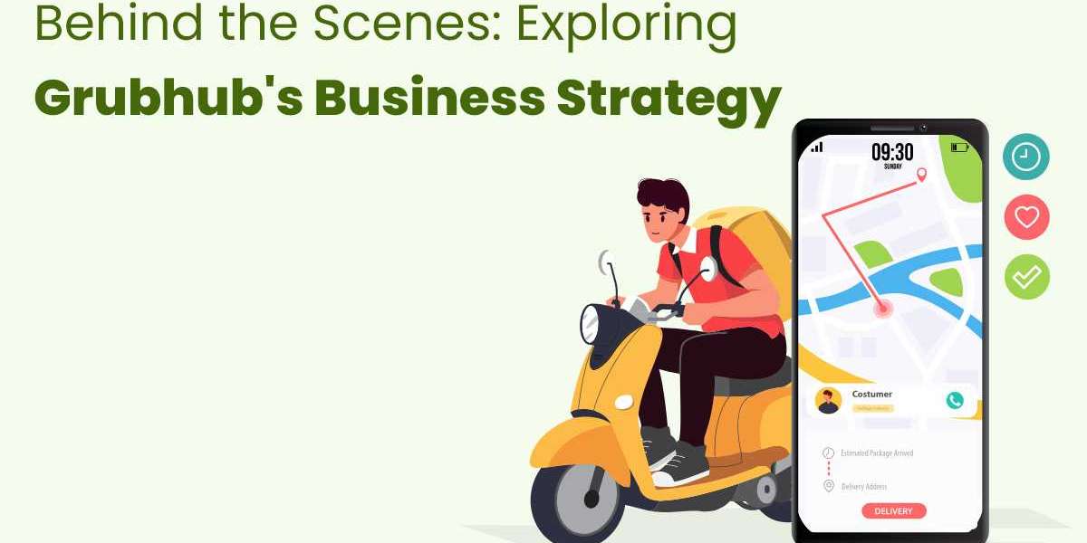 Behind the Scenes: Exploring Grubhub's Business Strategy
