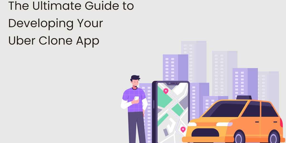 The Ultimate Guide to Developing Your Uber Clone App