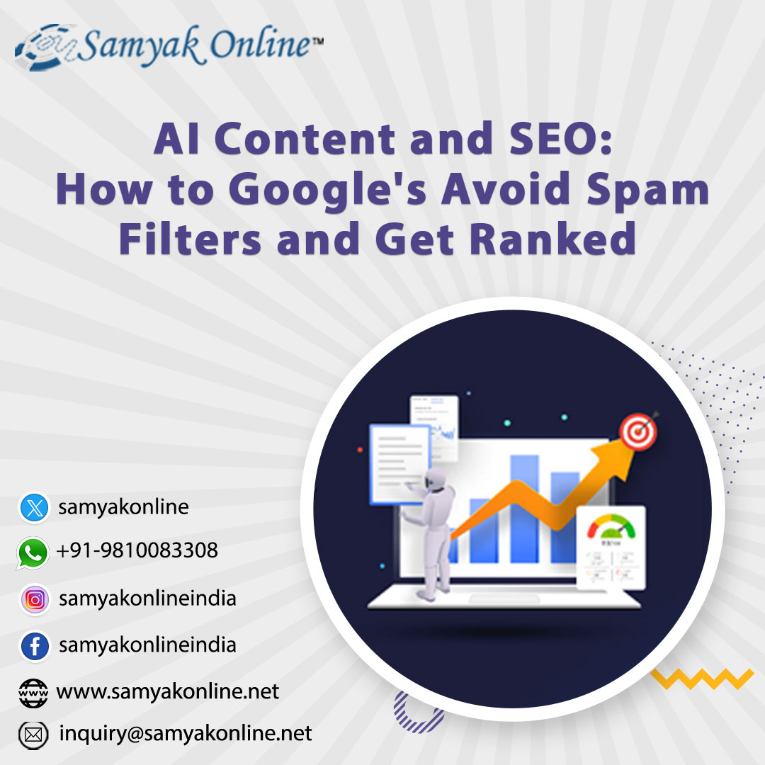 AI Content and SEO: How to Google's  Avoid Spam Filters and Get Ranked - samyakonline