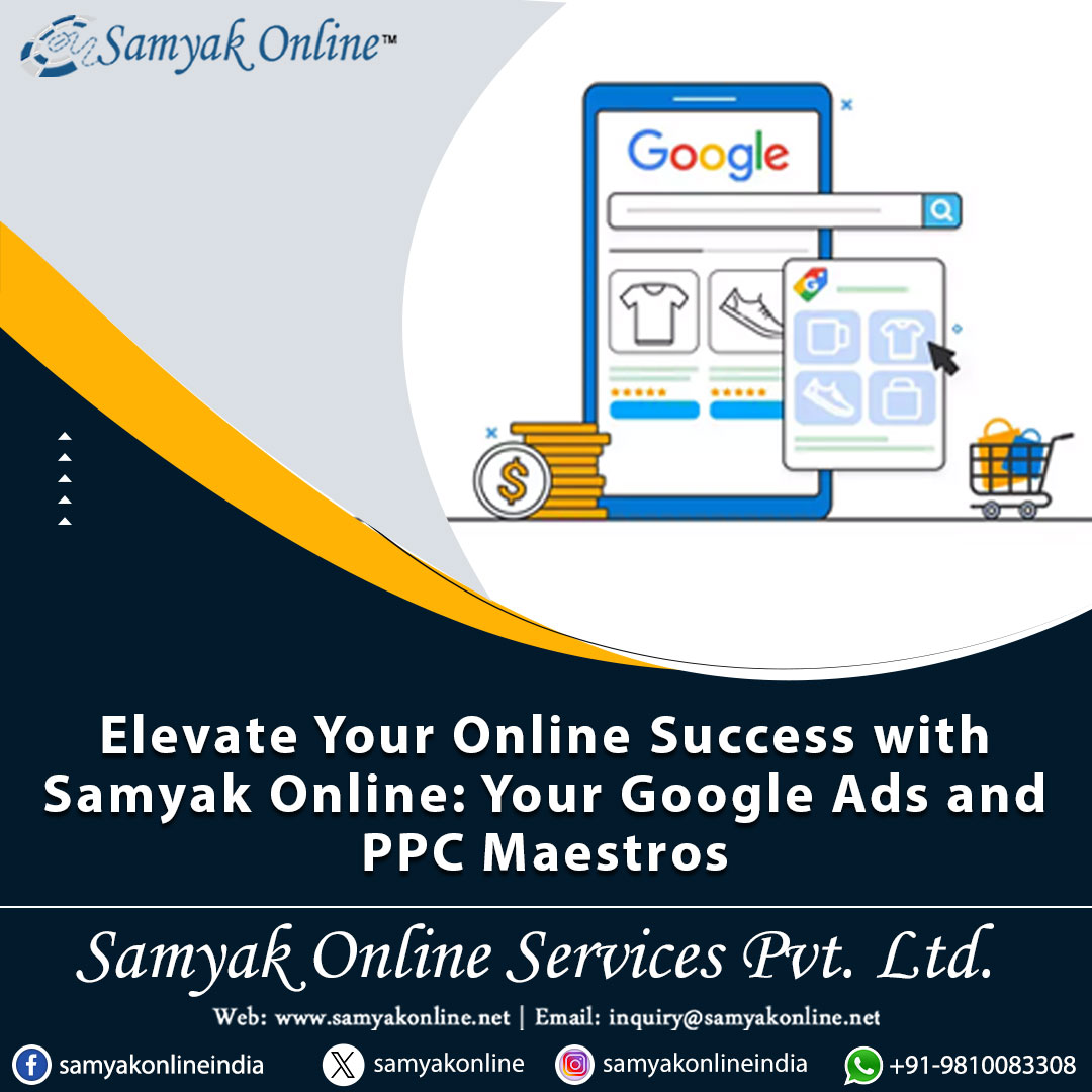 Elevate Your Online Success with Samyak Online: Your Google Ads and PPC Maestros – SEO Company New Delhi India – Samyak Online