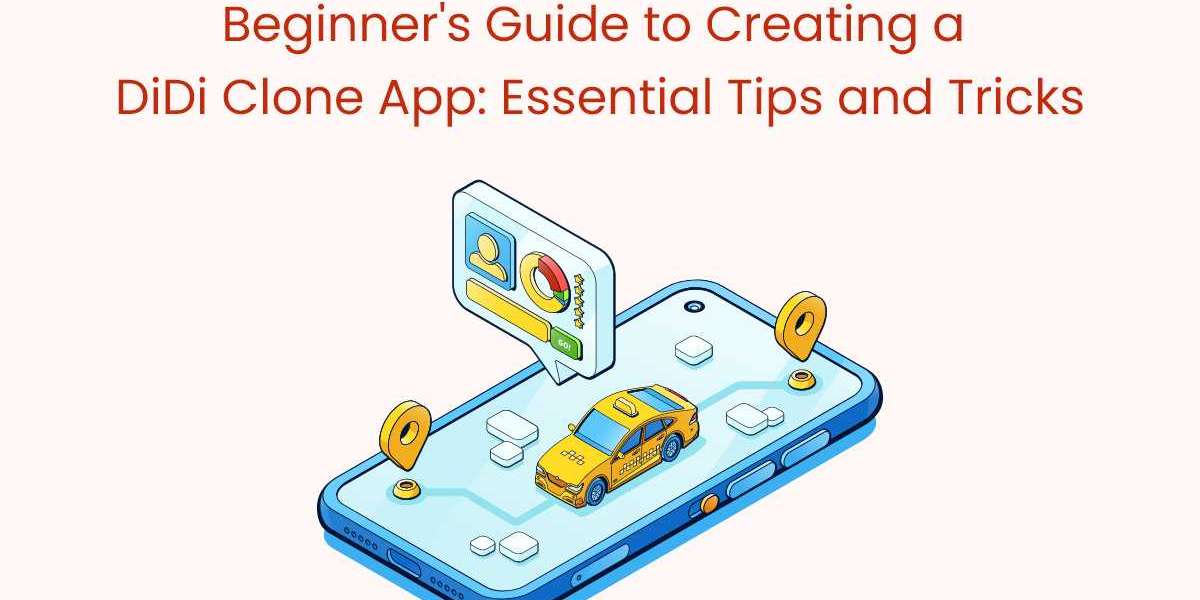 Beginner's Guide to Creating a DiDi Clone App: Essential Tips and Tricks