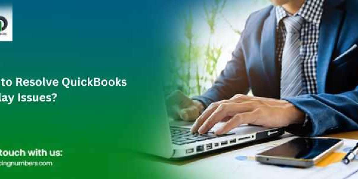 How to Resolve QuickBooks Display Issues?