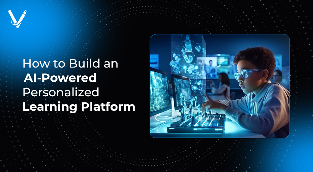How to Build an AI Powered Personalized Learning Platform
