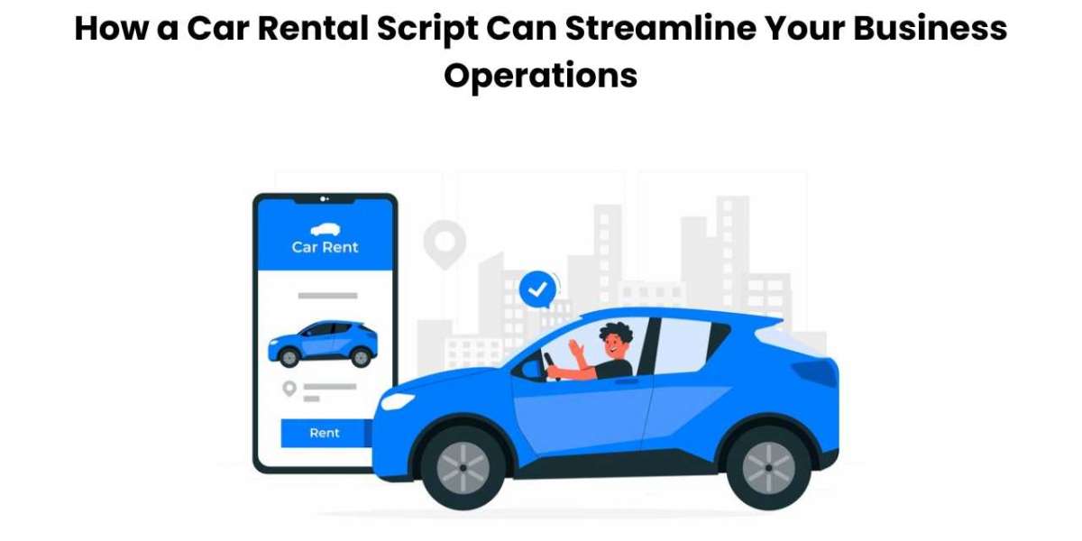 How a Car Rental Script Can Streamline Your Business Operations?