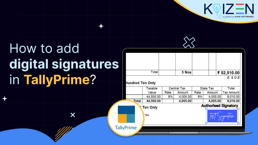 How to Add Digital Signatures in Tally Prime with KAiZEN?