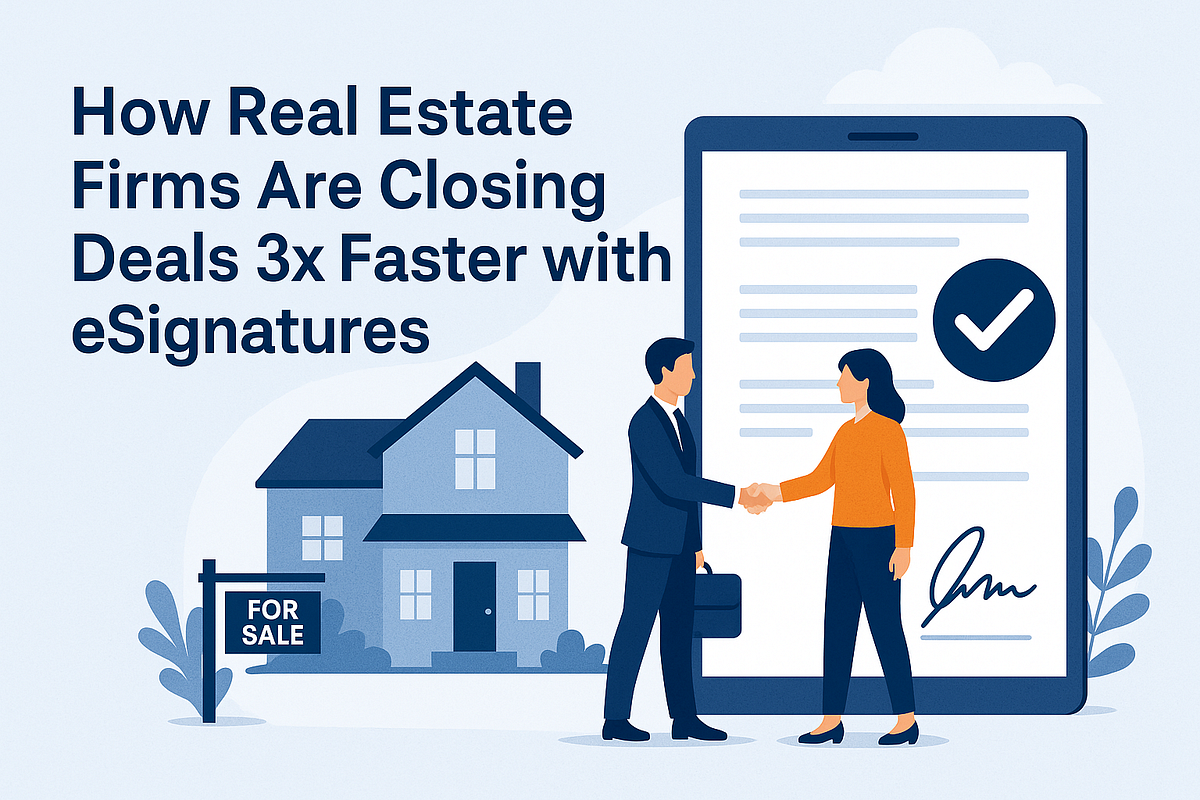 How Real Estate Firms Are Closing Deals 3x Faster with eSignatures? | by Priya | Jun, 2025 | Medium