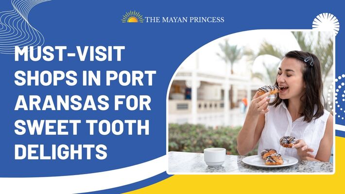 Must-Visit Shops in Port Aransas for Sweet Tooth Delights