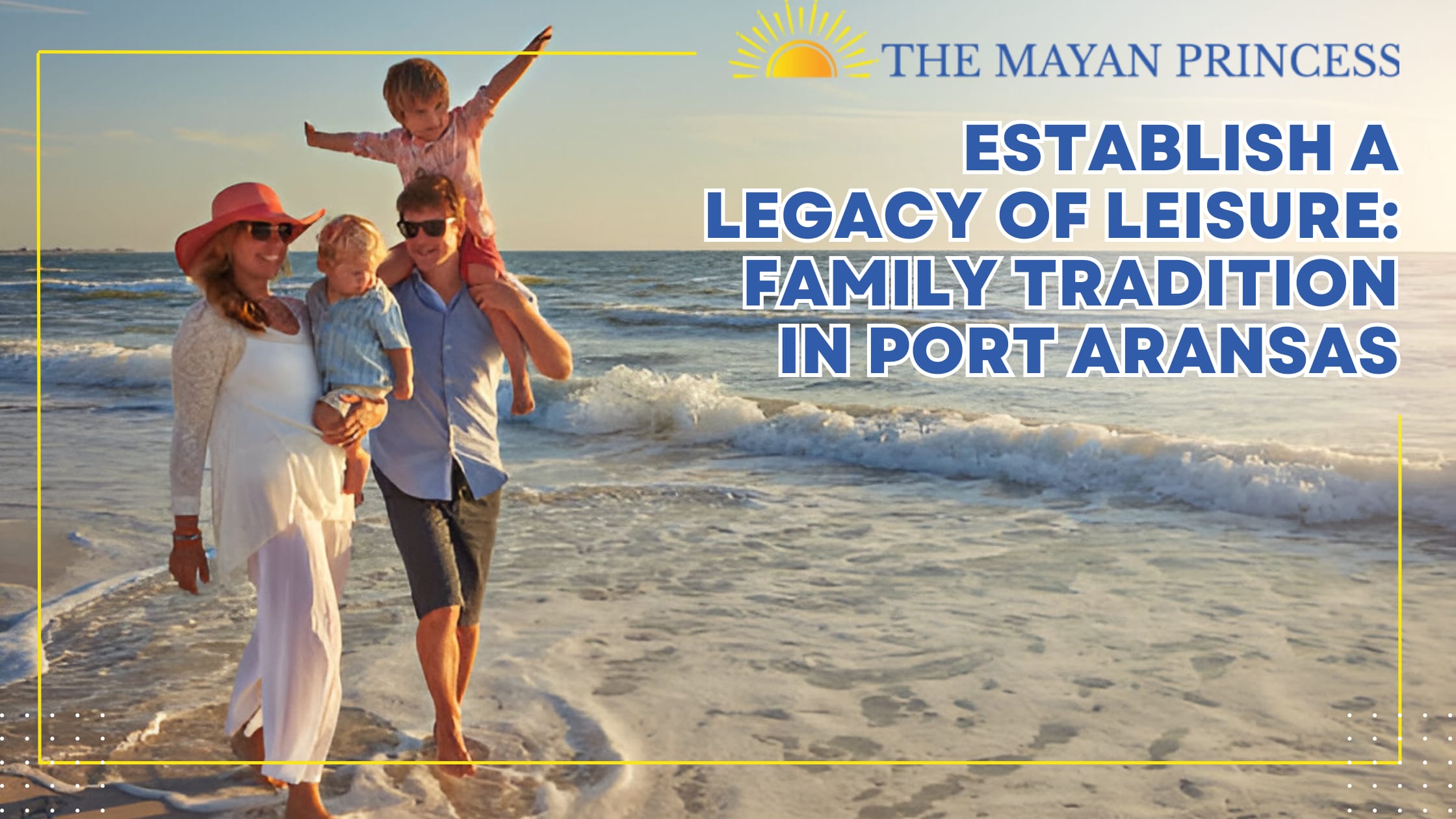 Establish a Legacy of Leisure: Family Tradition in Port Aransas | Journal